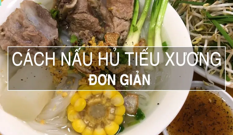 Ăn liền mấy tô với cách nấu hủ tiếu xương này