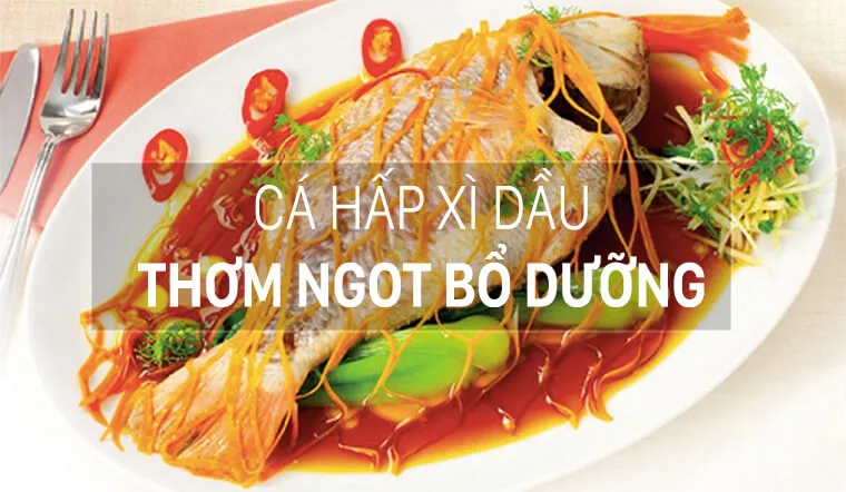 Cá hấp xì dầu thơm ngọt cực kỳ dễ làm