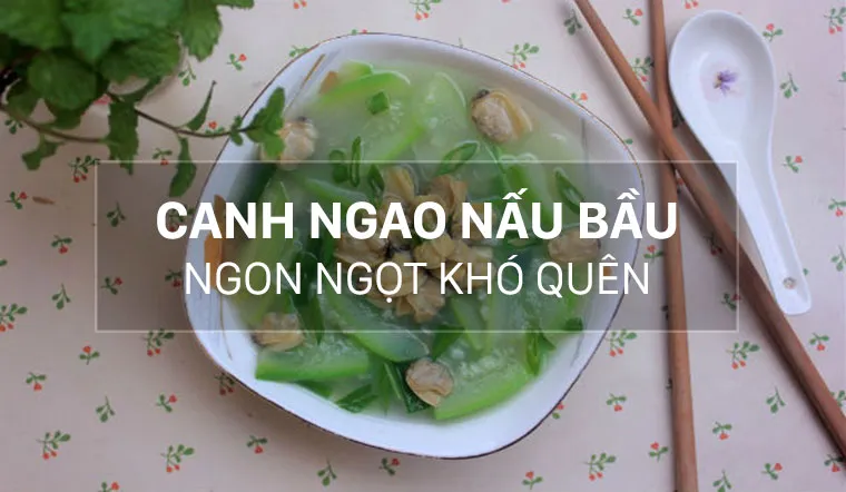 Cách làm canh ngao nấu bầu ngon ngọt khó quên