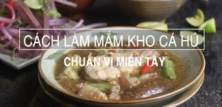 Đậm đà tình thương của mẹ với mắm kho cá hú