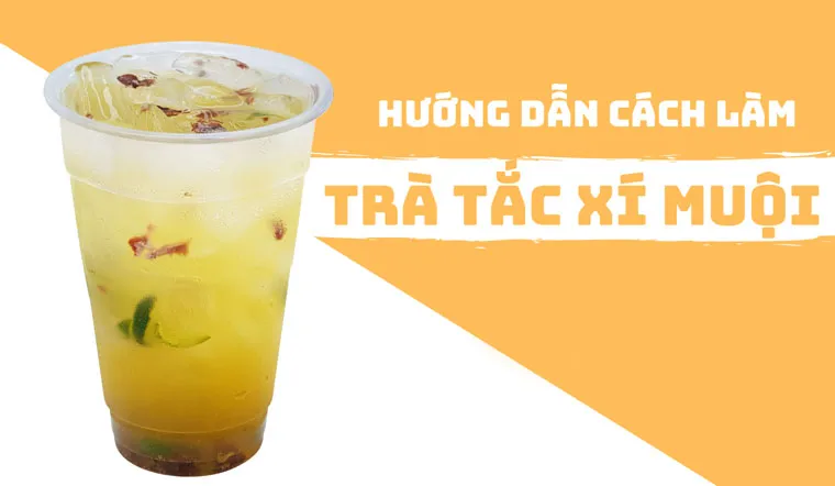 Hướng dẫn cách pha chế trà tắc xí muội thơm ngon, giải nhiệt mùa hè