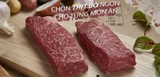 Mách bạn cách chọn thịt bò tươi ngon cho từng món ăn