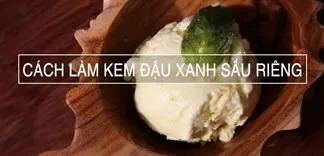 Mát lạnh ngày hè với kem đậu xanh sầu riêng